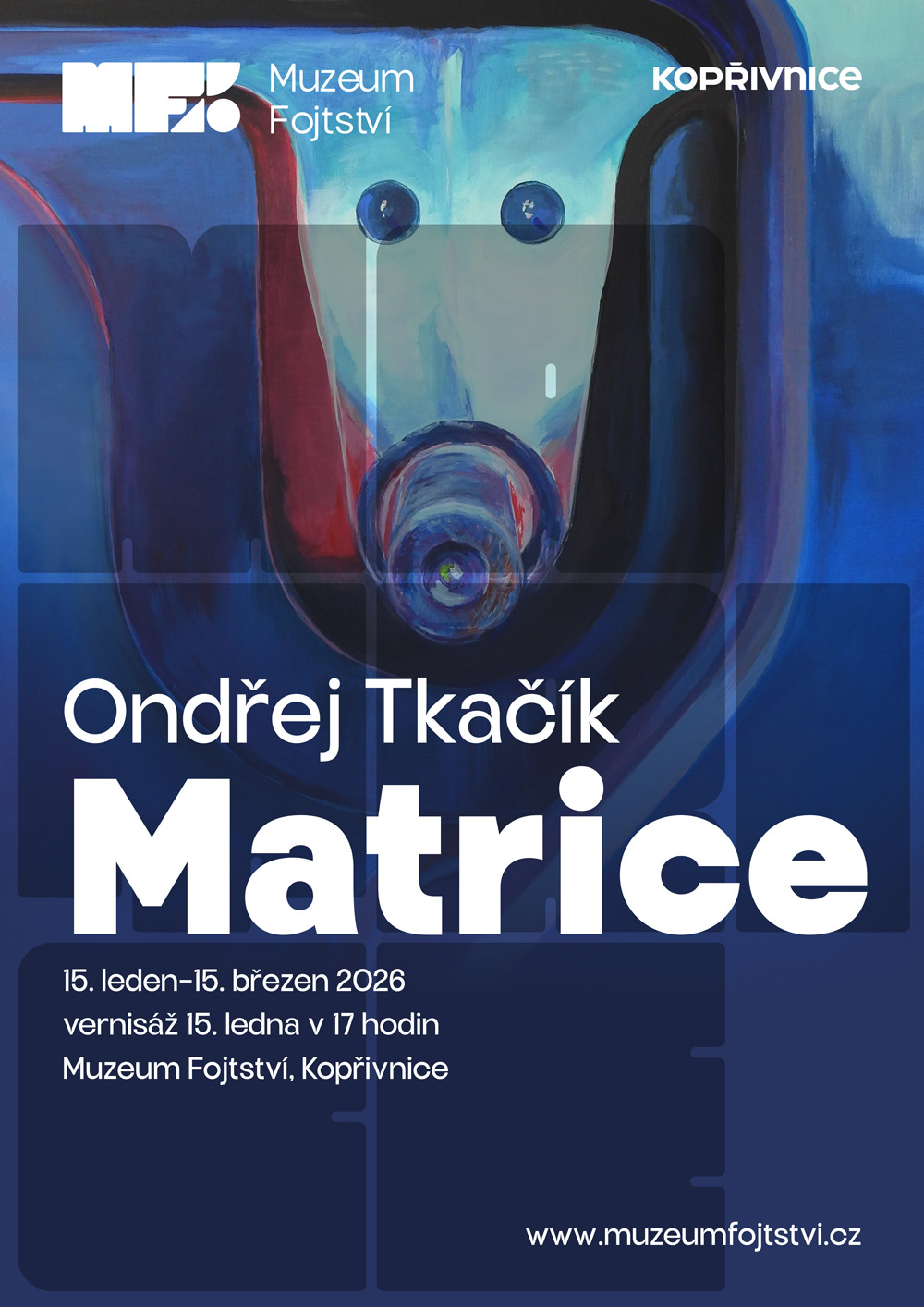 Výstava Ondřeje Tkačíka: Matrice | Muzeum Fojtství, Kopřivnice, 15. ledna až 15. března 2026